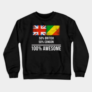 50% British 50% Congon 100% Awesome - Gift for Congon Heritage From Republic Of The Congo Crewneck Sweatshirt